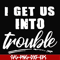 FN000439-I get us into trouble svg, png, dxf, eps file FN000439.jpg