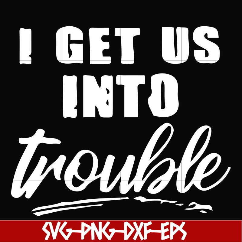 FN000439-I get us into trouble svg, png, dxf, eps file FN000439.jpg