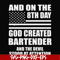 FN000547-And on the 8th day God created bartender and the devil stood at attention svg, png, dxf, eps file FN000547.jpg