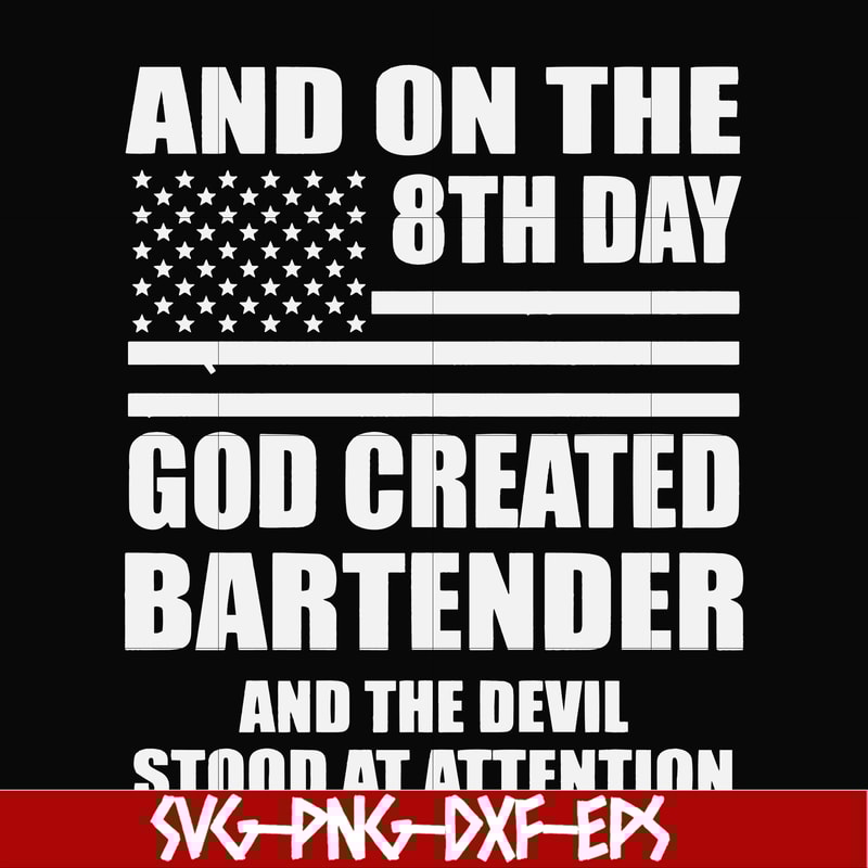 FN000547-And on the 8th day God created bartender and the devil stood at attention svg, png, dxf, eps file FN000547.jpg