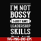 FN000788-I'm not bossy I just have leadership skills svg, png, dxf, eps file FN000788.jpg
