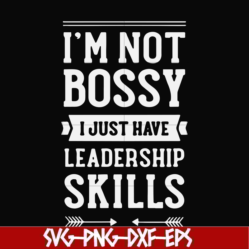 FN000788-I'm not bossy I just have leadership skills svg, png, dxf, eps file FN000788.jpg