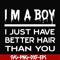 FN00096-I'm a boy I just have better hair than you svg, png, dxf, eps file FN00096.jpg
