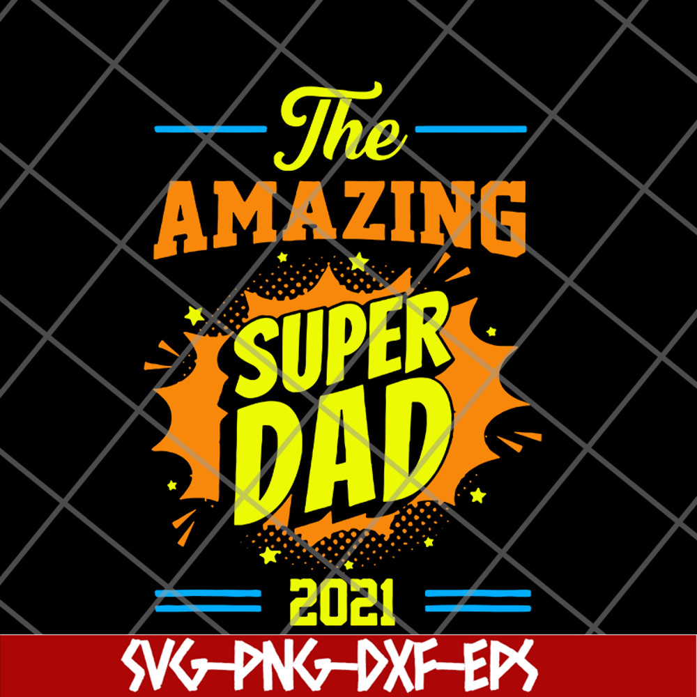 FTD09062112-Fathers Day The Amazing Super Dad 2021 svg, png, dxf, eps digital file FTD09062112.jpg