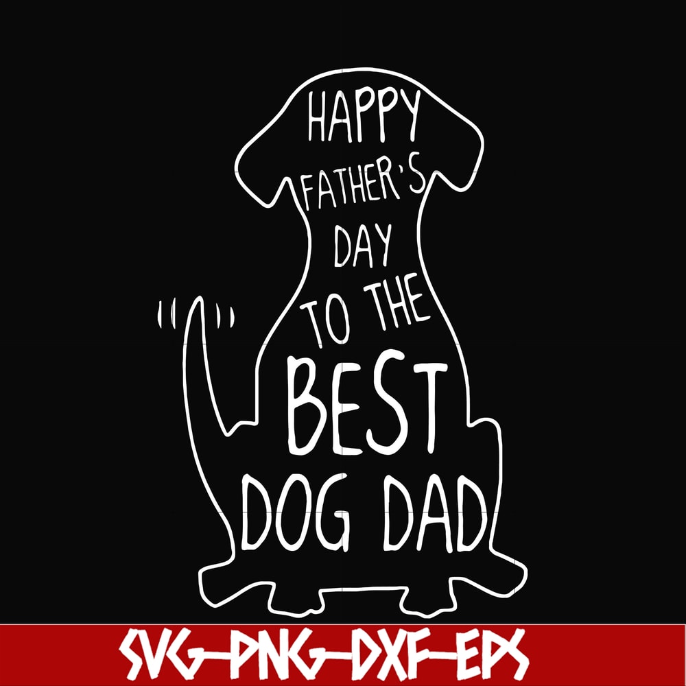 FTD114-Happy father's dat to the best dog dad svg, png, dxf, eps, digital file FTD114.jpg