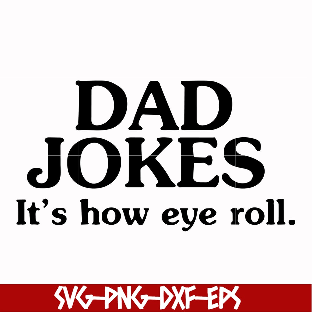 FTD121-Dad jokes it's how eye roll svg, png, dxf, eps, digital file FTD121.jpg