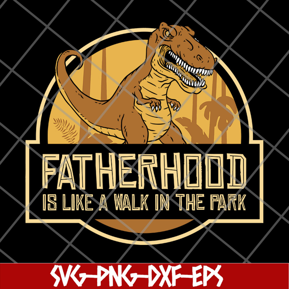 FTD26052103-fatherhood like a walk in the park svg, png, dxf, eps digital file FTD26052103.jpg