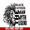 FTD49-Black father the man myth legend svg, png, dxf, eps, digital file FTD49.jpg