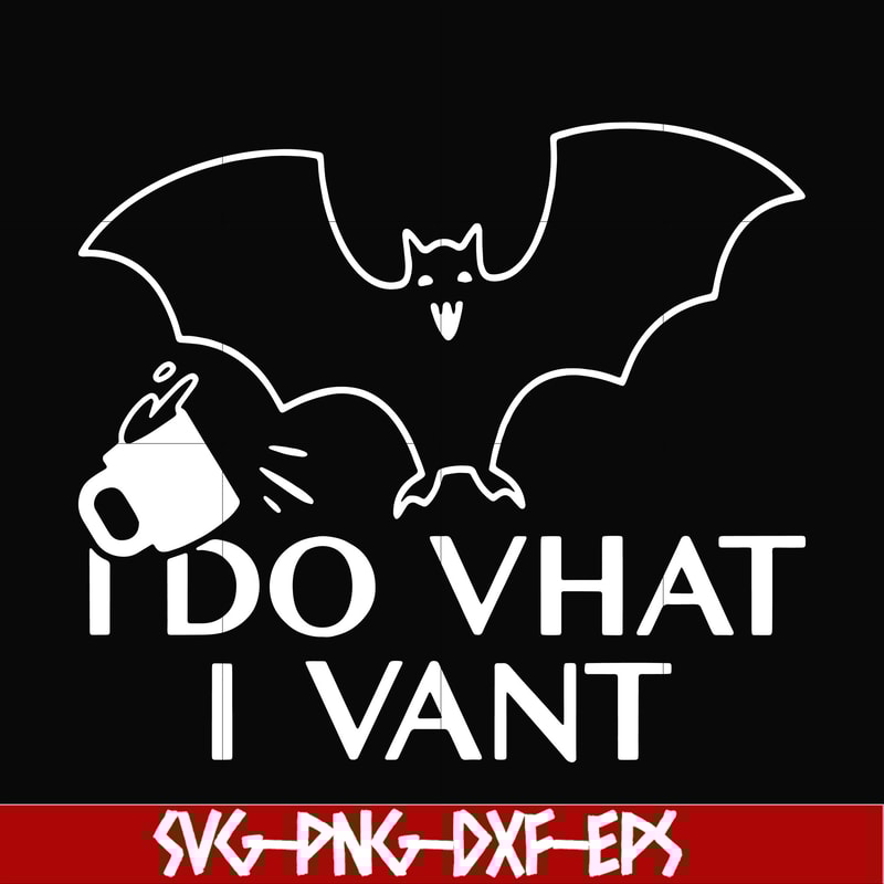 HLW0022-I do vhat i vant svg, halloween svg, png, dxf, eps, digital file HLW0022.jpg