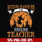 HLW0025-Nothing scare me i'm english teacher svg, halloween svg, png, dxf, eps, digital file HLW0025.jpg