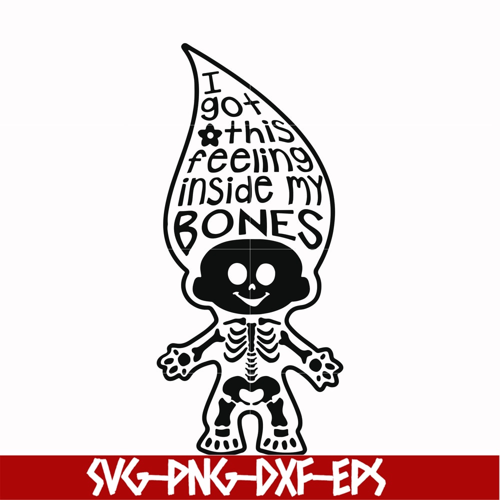 HLW22072019-I got this feeling inside my bones svg, skeleton svg, halloween svg, png, dxf, eps digital file HLW2207219.jpg