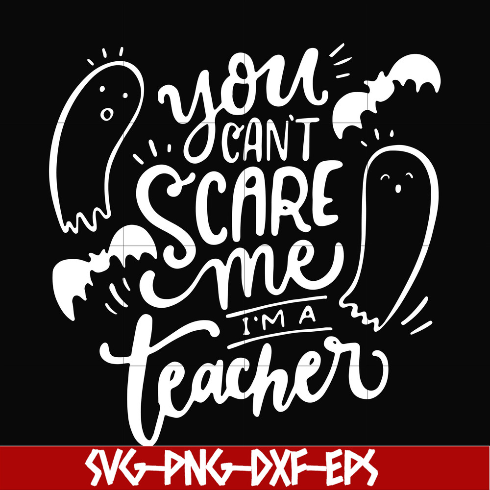 HLW25072012-You cant scare me im a teacher svg, halloween svg, png, dxf, eps digital file HLW25072012.jpg