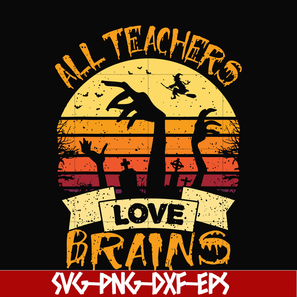 HLW2507208-All teachers love brains svg, halloween svg, png, dxf, eps digital file HLW2507208.jpg