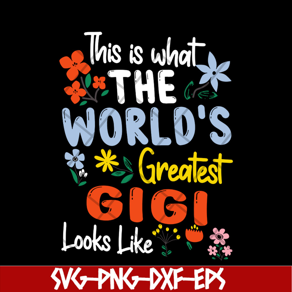 MTD02042110-This is what the world's greatest gigi svg, Mother's day svg, eps, png, dxf digital file MTD02042110.jpg