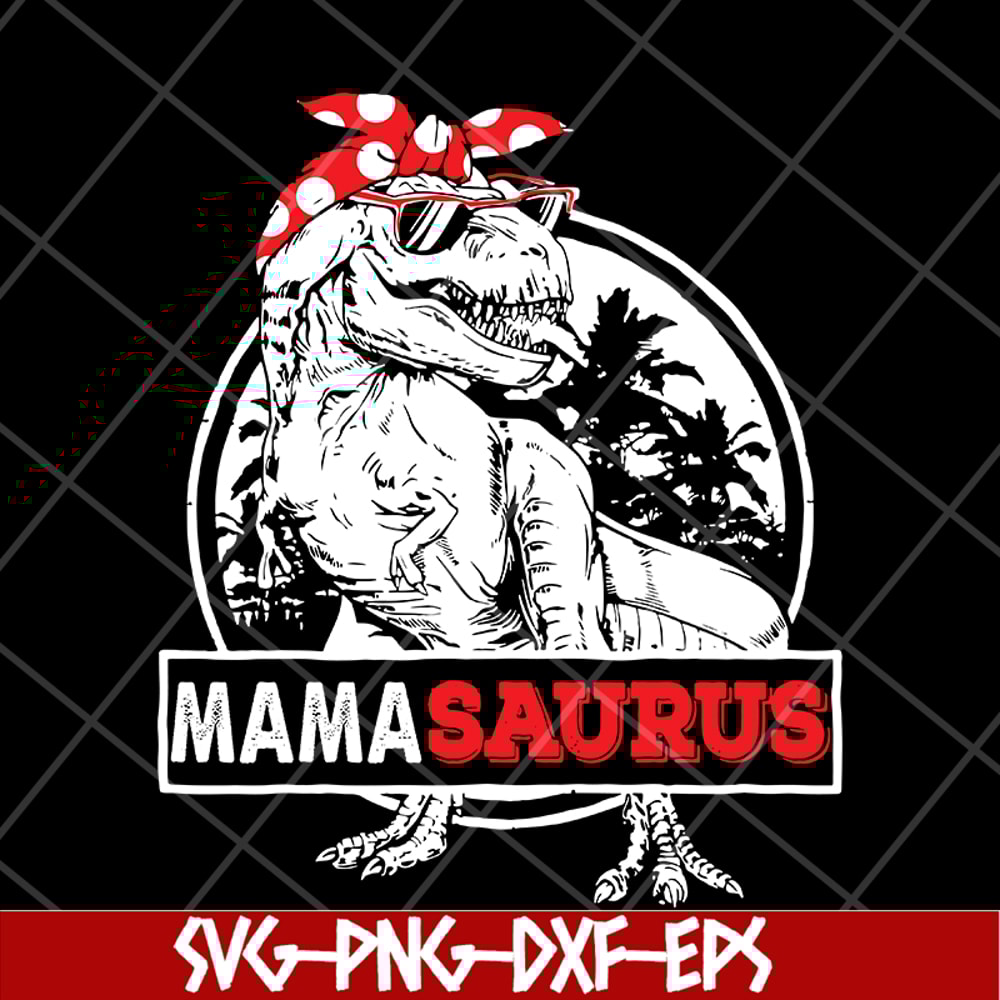 MTD04042116-Mamasaurus svg, Mother's day svg, eps, png, dxf digital file MTD04042116.jpg