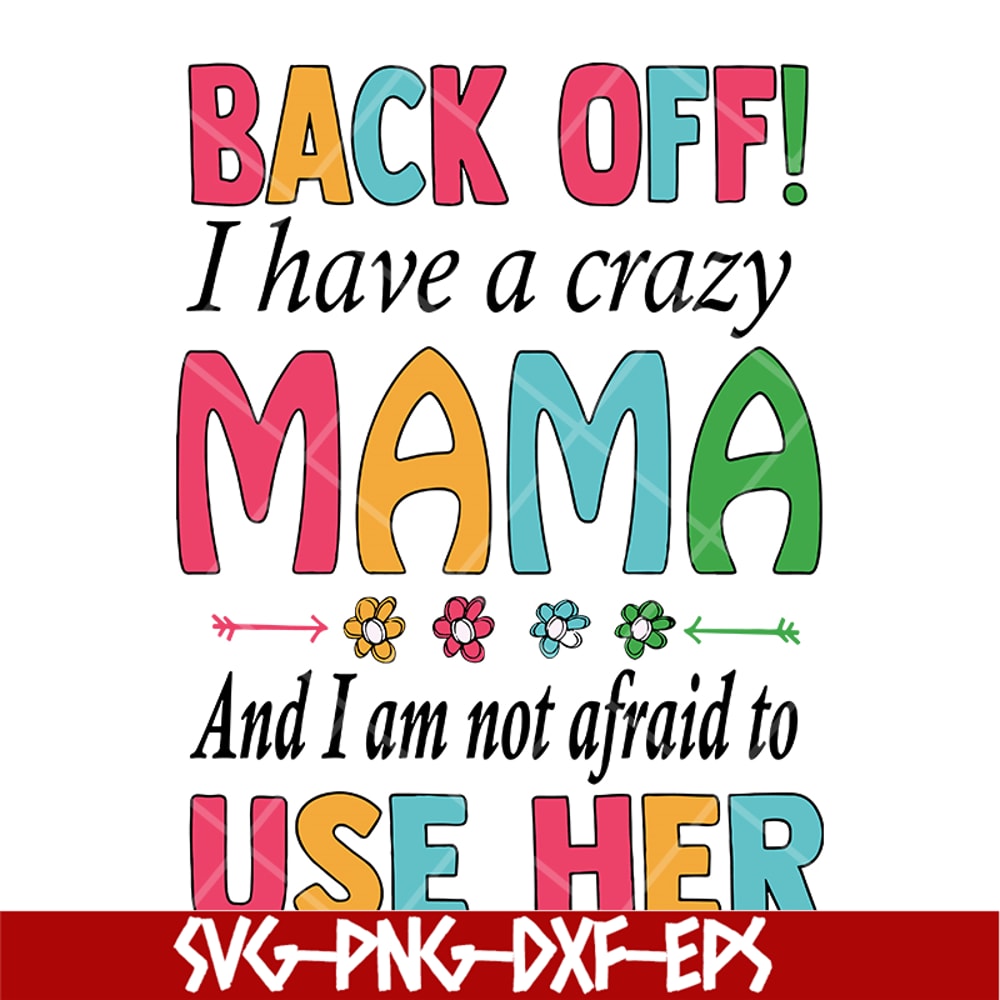MTD05042122-back off, i have a crazy mama svg, Mother's day svg, eps, png, dxf digital file MTD05042122.jpg