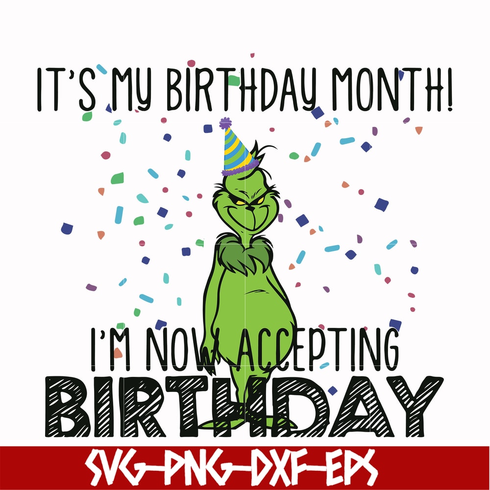 NCRM0063-it's my birthday month i'm now accepting birthday, grinch svg, png, dxf, eps digital file NCRM0063.jpg