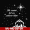 NCRM0171-Oh come let us adore him svg, christmas svg, png, dxf, eps digital file NCRM0171.jpg