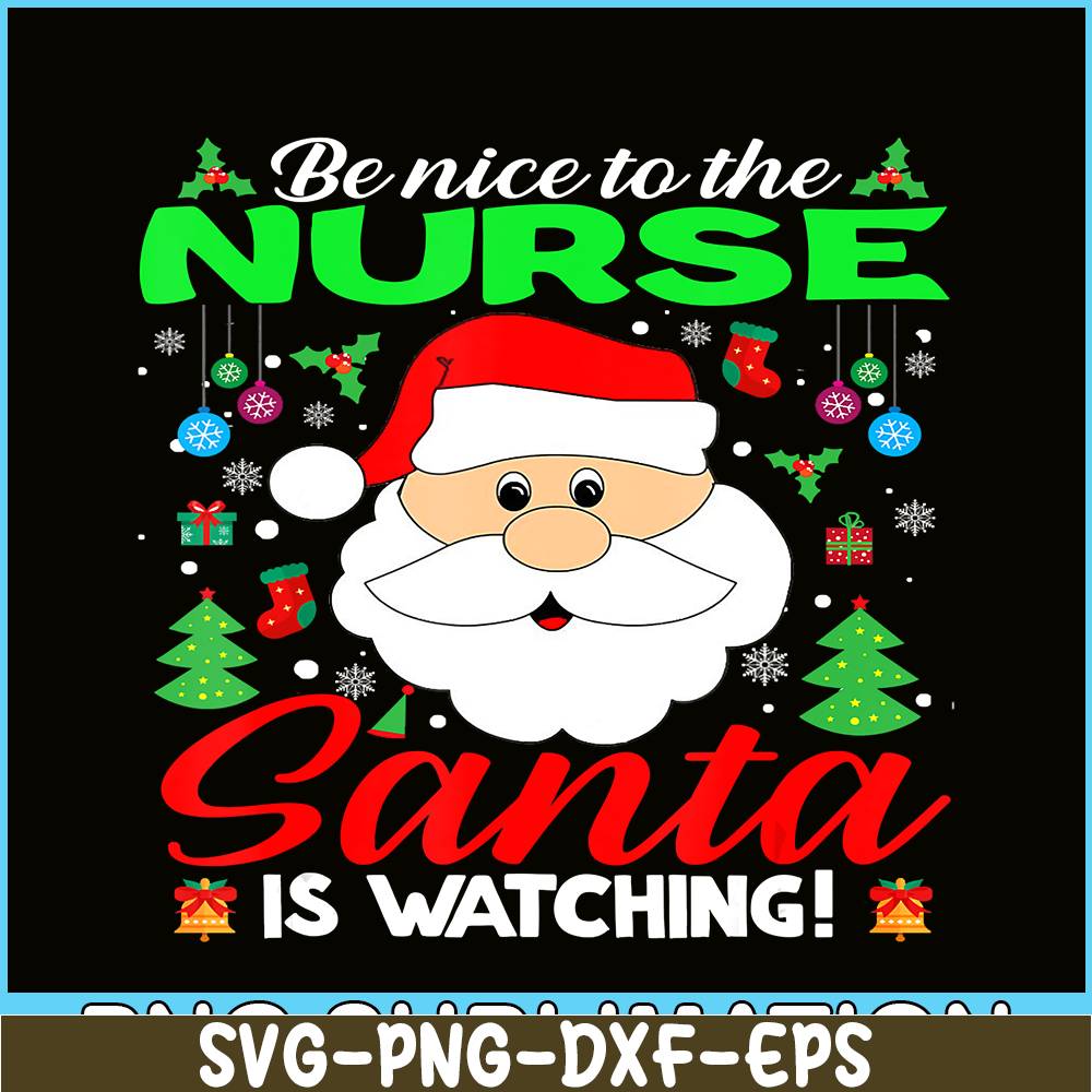 PNG14102388-Be Nice To The Nurse Santa Is Watching Funny Xmas Gifts T-Shirt Png.png