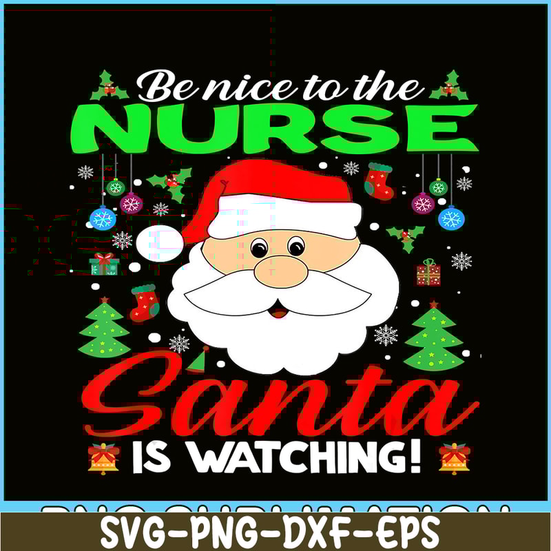 PNG14102388-Be Nice To The Nurse Santa Is Watching Funny Xmas Gifts T-Shirt Png.png