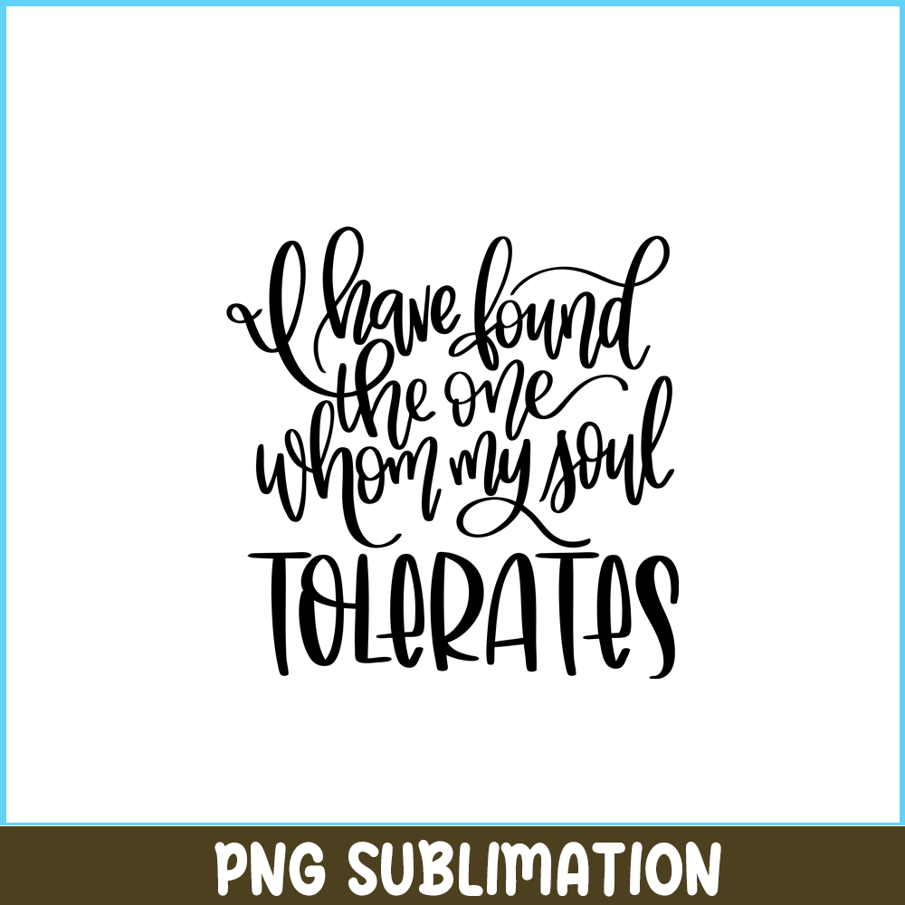 VLT19102339-I Have Found The One Whom My Soul Tolerates PNG, Hearts Valentine PNG, Valentine Holidays PNG.png