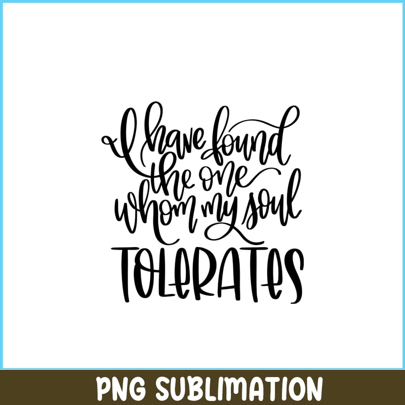 VLT19102339-I Have Found The One Whom My Soul Tolerates PNG, Hearts Valentine PNG, Valentine Holidays PNG.png