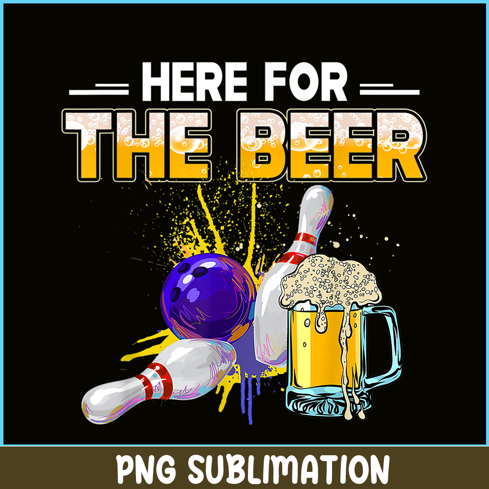 BEER28102326-Funny Bowling Hobby PNG Here For The Beer PNG Drinking Novelty Gifts PNG.png
