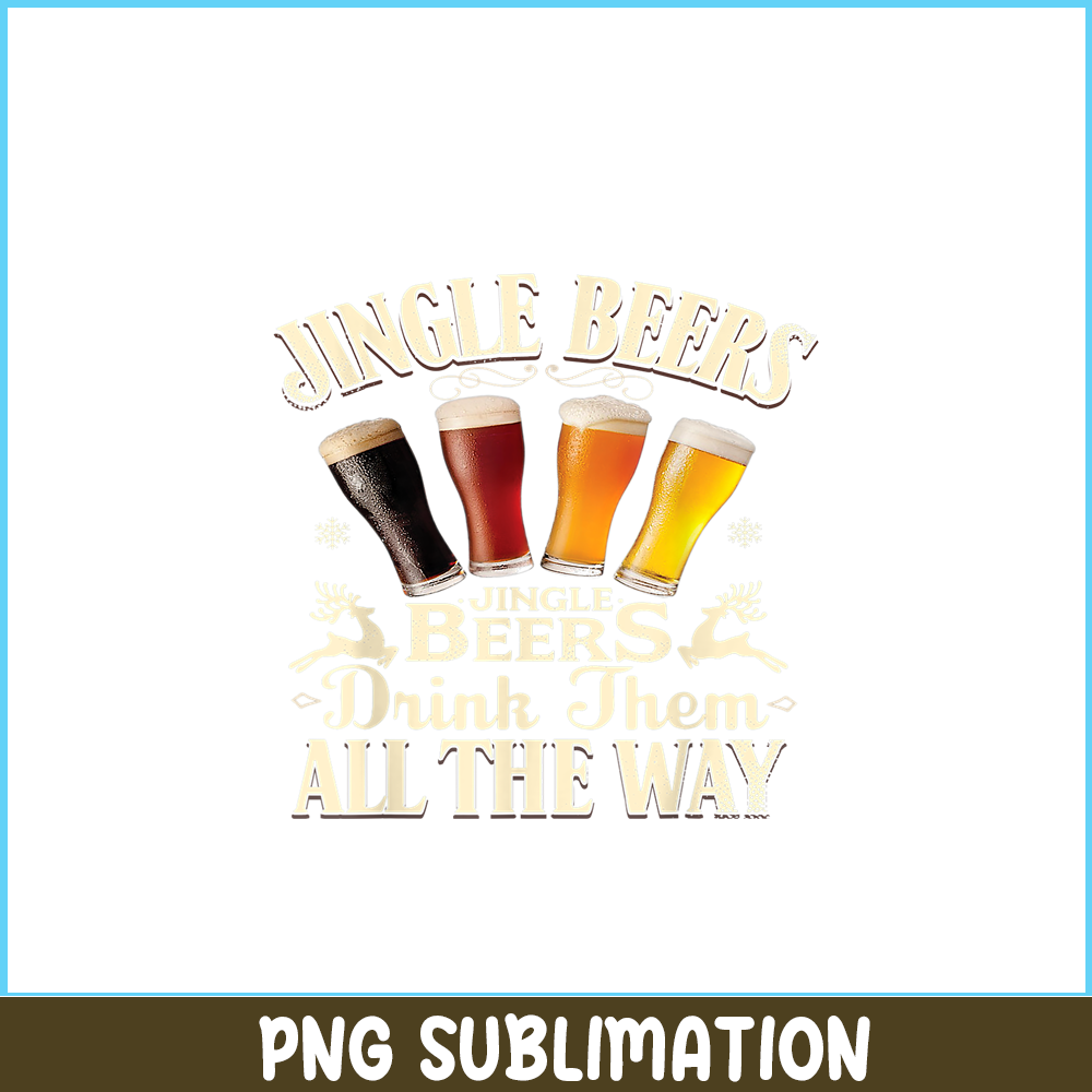 BEER28102351-Jingle Beers PNG Drink Beer All The Way PNG Funny Drinking Christmas PNG.png