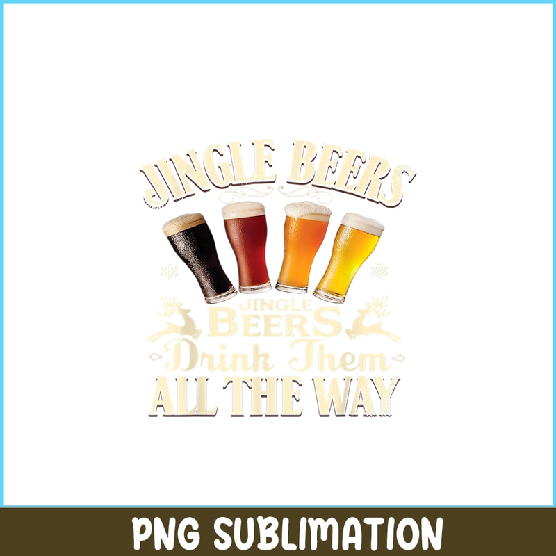 BEER28102351-Jingle Beers PNG Drink Beer All The Way PNG Funny Drinking Christmas PNG.png