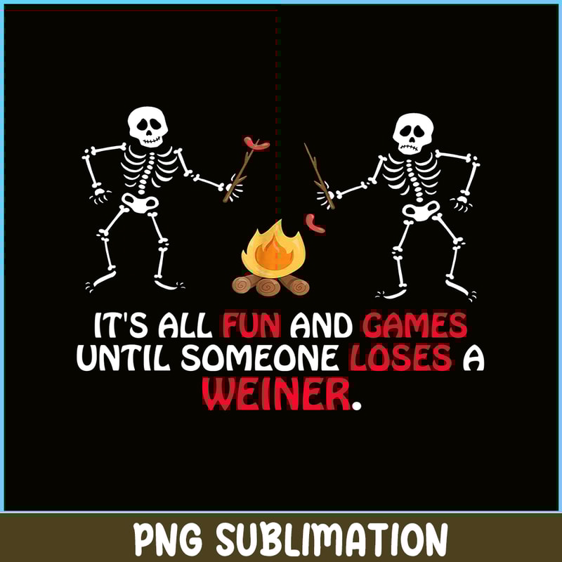 CAMP07112304-FUN AND GAMES TILL SOMEONE LOSES A WEINER PNG Skull Camping PNG Camping Lover PNG.png