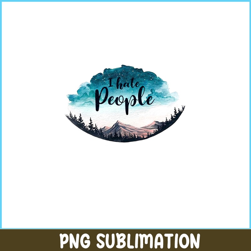 CAMP07112308-I HATE PEOPLE PNG Sky Camping PNG Camping Quotes PNG.png