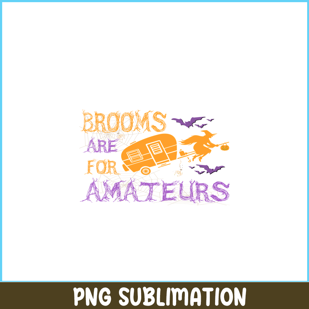 CAMP07112310-BROOMS ARE FOR AMATEURS PNG Witch And Camping PNG Camping Night PNG.png
