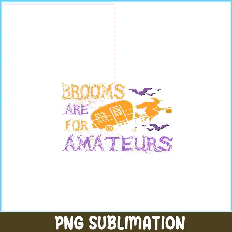 CAMP07112310-BROOMS ARE FOR AMATEURS PNG Witch And Camping PNG Camping Night PNG.png