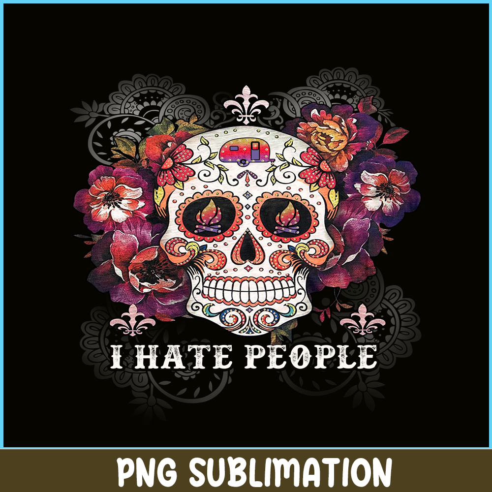 CAMP07112321-I HATE PEOPLE PNG Skull Flower PNG Camping Lover PNG.png