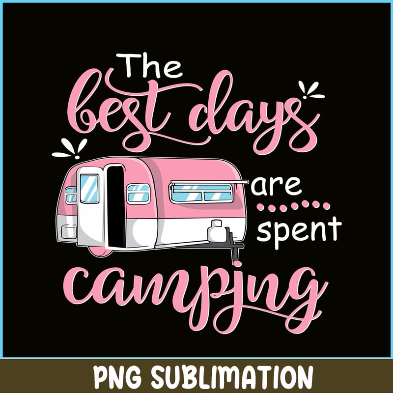 CAMP07112326-THE BEST DAYS ARE SPENT CAMPING PNG Pink Camping PNG Camping Lover PNG.png