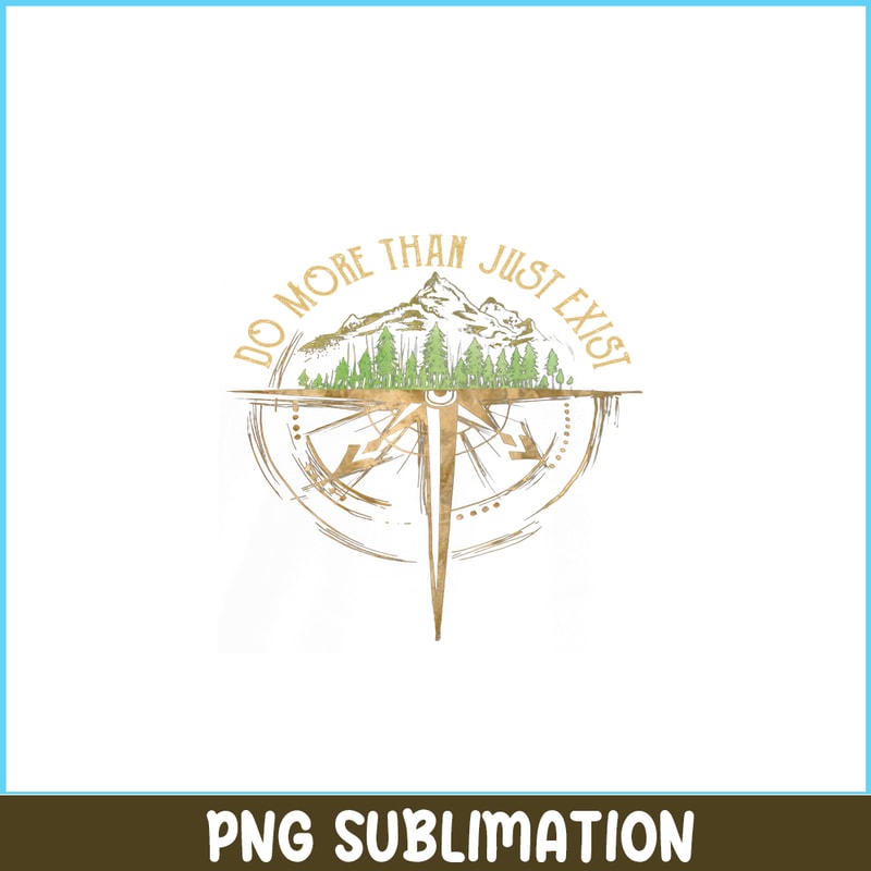 CAMP07112328-Do more than just exist PNG Camping Quotes PNG Camping PNG.png