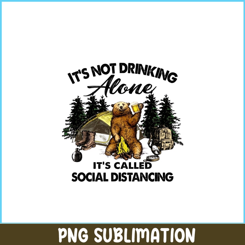 CAMP07112366-I'm Not Drink Alone PNG Bear And Camping Camper PNG.png