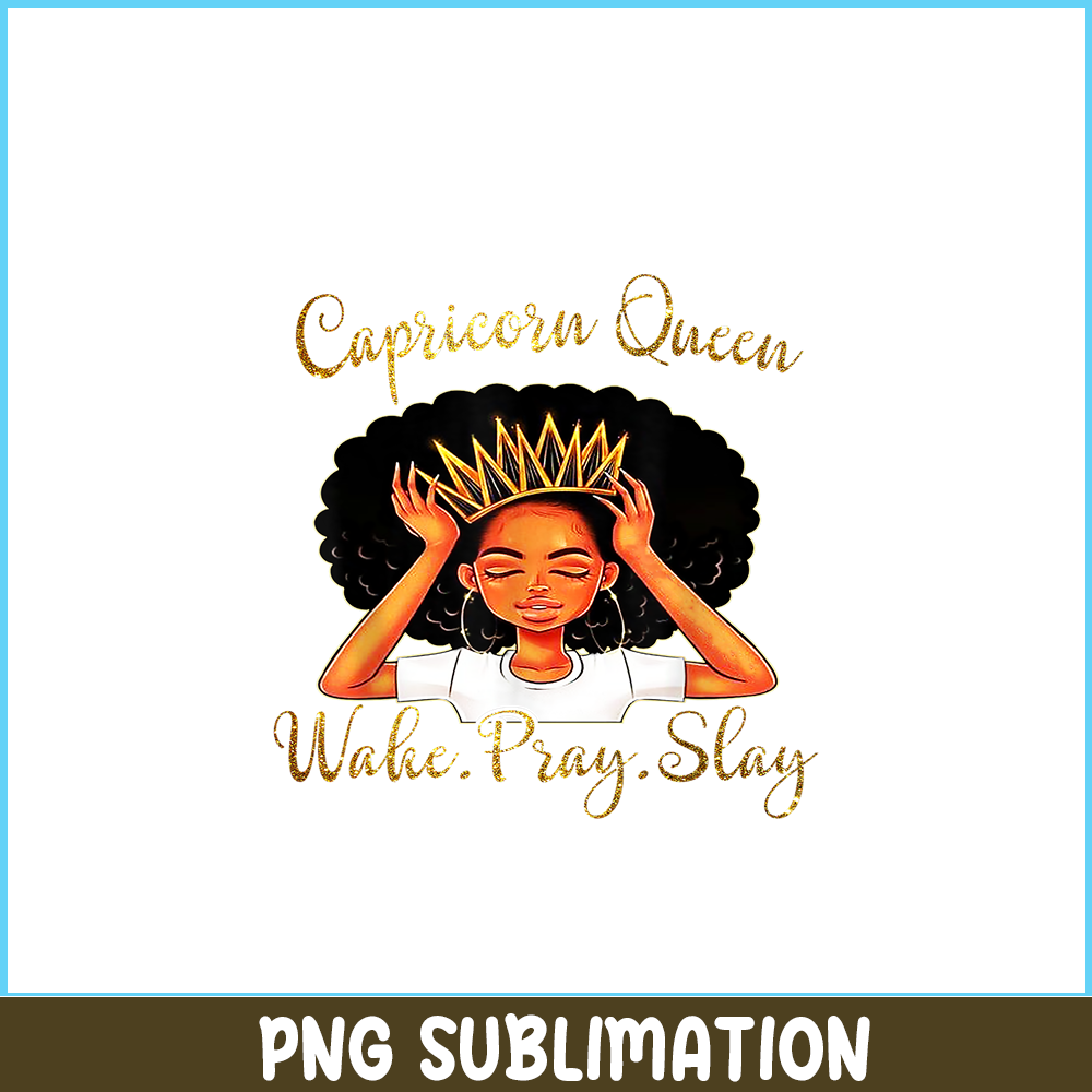CPB28102335-Capricorn Queens Are Born December 22 - January 19 PNG Slay Capricorn PNG Capricorn Queens PNG.png