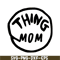 DS1041223103-The Thing Mom SVG, Dr Seuss SVG, Cat in the Hat SVG DS1041223103.png