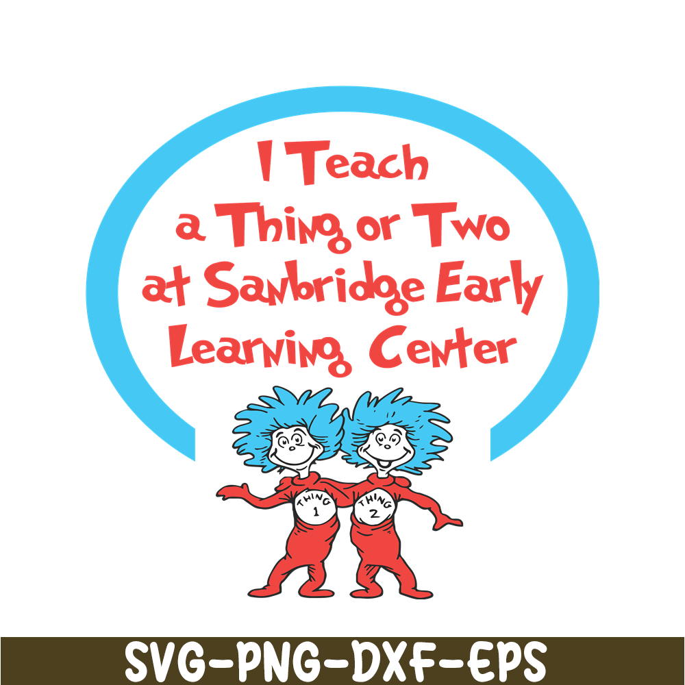 DS1051223153-I Teach A Thing Or Two At Sanbridge SVG, Dr Seuss SVG, Dr Seuss Quotes SVG DS1051223153.png