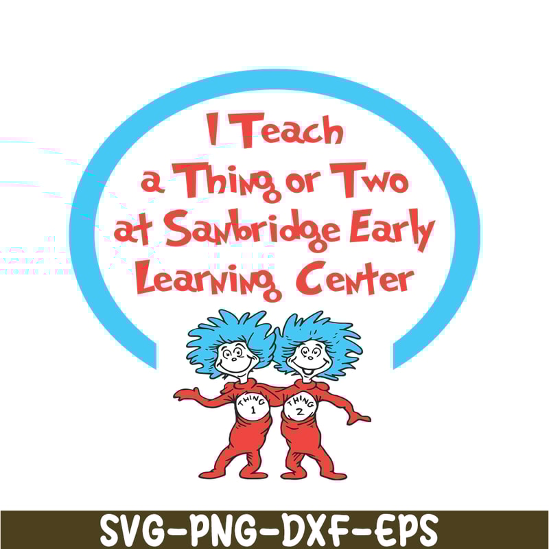 DS1051223153-I Teach A Thing Or Two At Sanbridge SVG, Dr Seuss SVG, Dr Seuss Quotes SVG DS1051223153.png