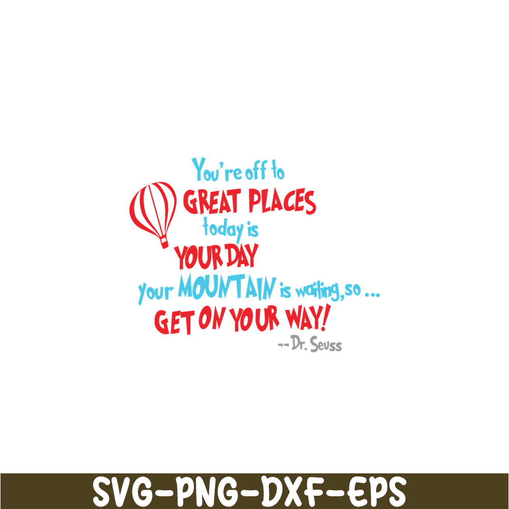 DS105122387-You Are Off To Great Places SVG, Dr Seuss SVG, Dr Seuss Quotes SVG DS105122387.png