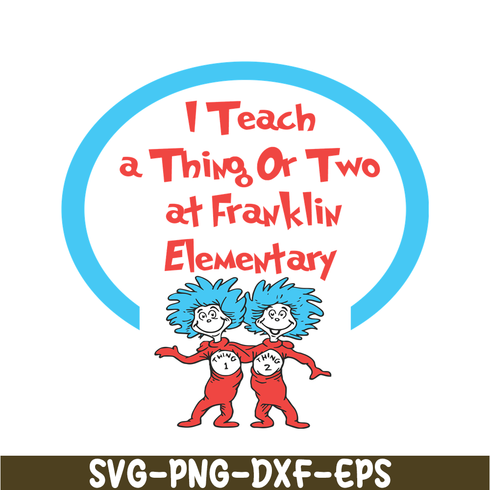DS105122393-I Teach A Thing Or Two SVG, Dr Seuss SVG, Dr Seuss Quotes SVG DS105122393.png