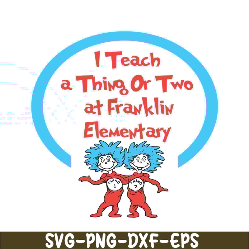 DS105122393-I Teach A Thing Or Two SVG, Dr Seuss SVG, Dr Seuss Quotes SVG DS105122393.png