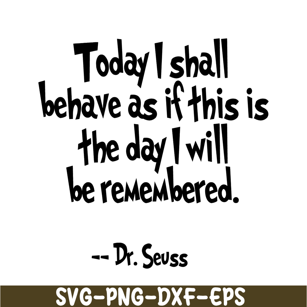 DS2051223257-This Is The Day I Will Be Remembered SVG, Dr Seuss SVG, Dr Seuss Quotes SVG DS2051223257.png