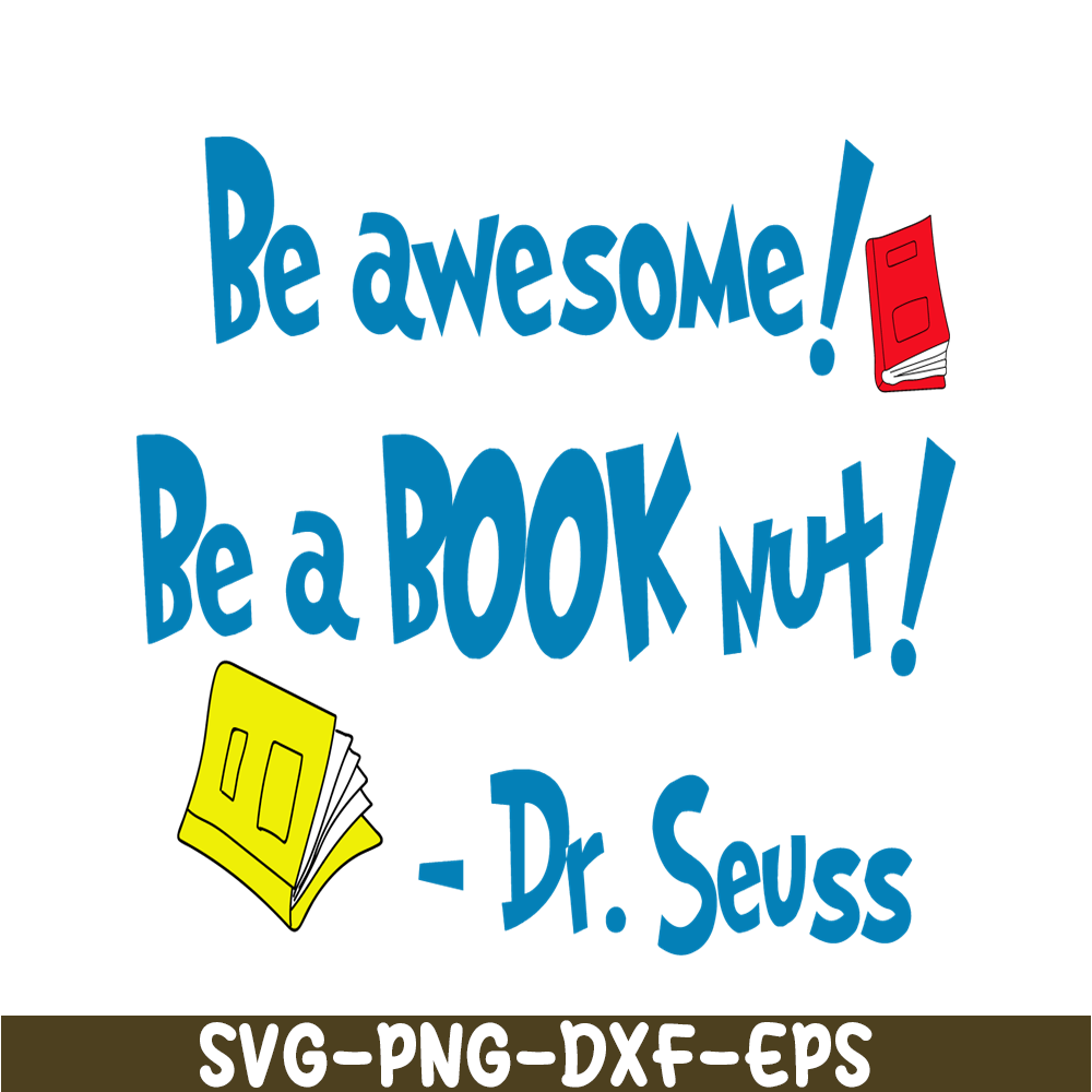 DS2051223273-Be Awesome Be A Book Nut SVG, Dr Seuss SVG, Dr Seuss Quotes SVG DS2051223273.png