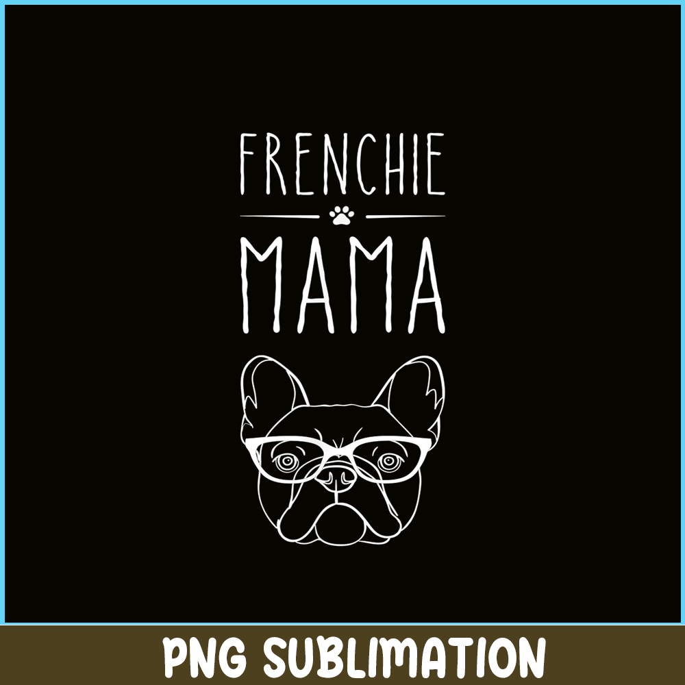 HL161023134-Frenchie Mama Bulldog Lover PNG, French Bulldog PNG, French Dog Artwork PNG.png