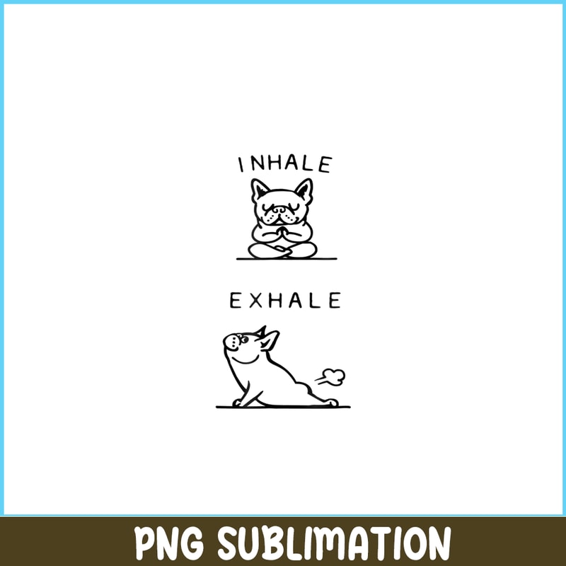 HL161023165-Inhale Exhale French Bulldog PNG, Frenchie Bulldog PNG, French Dog Artwork PNG.png