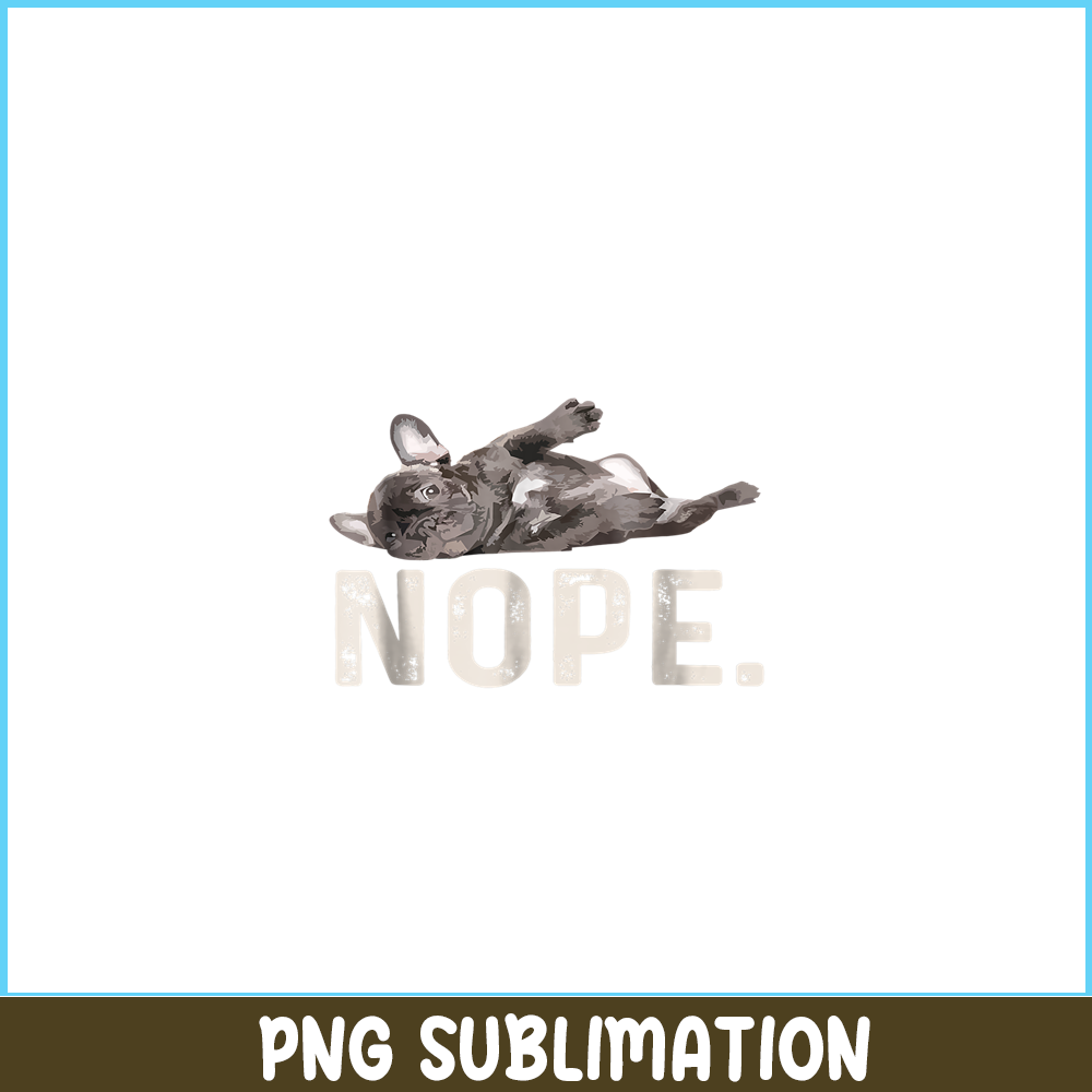HL161023181-Nope Lazy French Bulldog PNG, Frenchie Bulldog PNG, French Dog Artwork PNG.png
