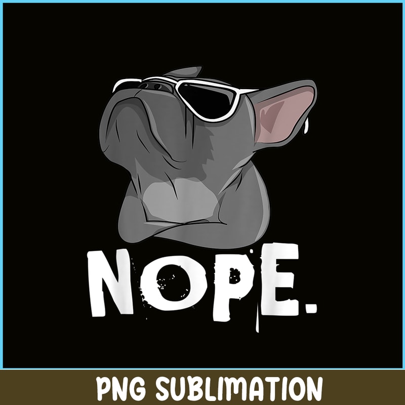 HL161023184-Nope Cool Frenchie Bulldog PNG, Frenchie Bulldog PNG, French Dog Artwork PNG.png